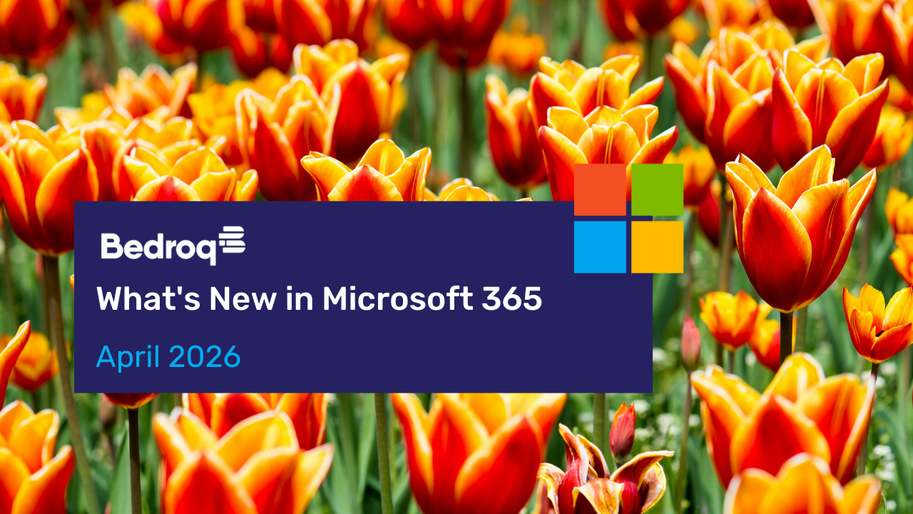 What's New in Microsoft 365 - April 2026 - Bedroq